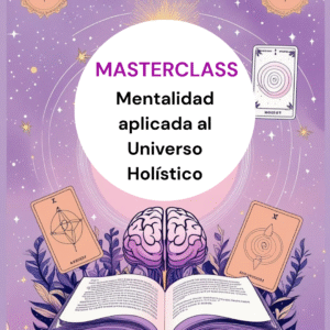 MASTERCLASS "Mentalidad para el Universo Holístico"